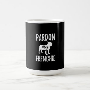 Mug pardon à ma frenchie cadeau aux propriétaires fr