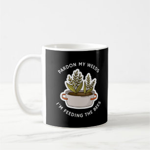 Mug Pardon Mes mauvaises herbes Je nourris les abeille