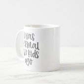 Mug Parenting humour drôle J'Étais Normal Il Y A Deux  (Devant gauche)