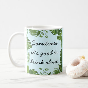 Mug Parfois, c'est bien de boire seul Vérité drôle