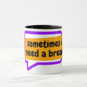 Mug parfois j'ai besoin d'une pause (Centre)