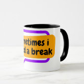 Mug parfois j'ai besoin d'une pause (Devant droit)