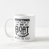 Mug Parfois, Je Me Demande Si Mon Bateau Pense À Ca (Gauche)