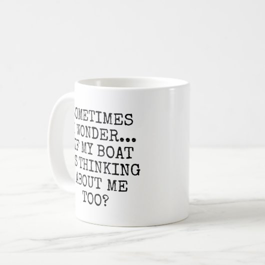 Mug Parfois Je Me Demande Si Mon Bateau Pense À Moi (Devant gauche)