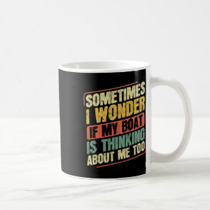 Mug Parfois je me demande si mon bateau pense à moi au