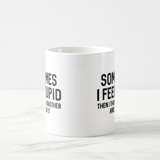 Mug Parfois Je Me Sens Stupide (Centre)