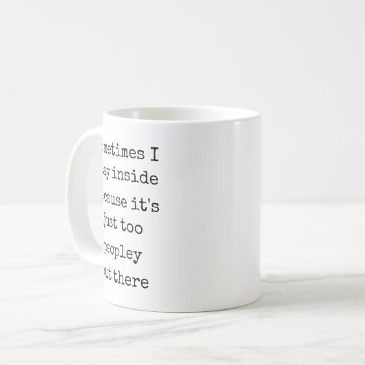 Mug Parfois je reste à l'intérieur parce que c'est jus (Devant gauche)