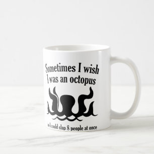 Mug Parfois je souhaite que j'aie été un poulpe