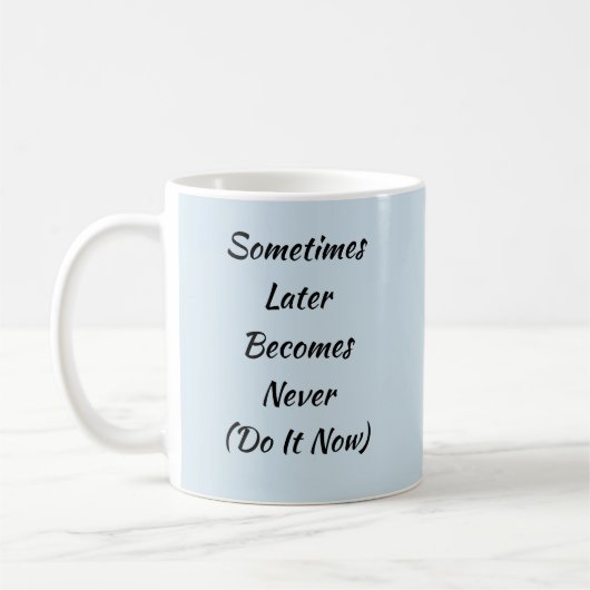Mug Parfois Plus Tard Devient Ne Plus Le Faire Mainten (Gauche)