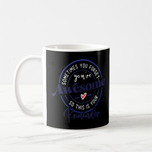 Mug Parfois, tu oublies que tu es génial, donc c'est t (Gauche)