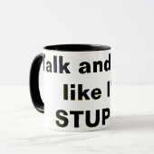 Mug Parle et regarde, comme si je suis STUPIDE ! (Devant gauche)