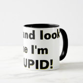 Mug Parle et regarde, comme si je suis STUPIDE ! (Devant droit)