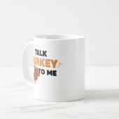 Mug Parle-moi de dinde – Création drôle pour le jour d (Devant gauche)