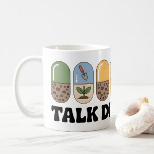 Mug Parle-moi de la boue   Drôle café de jardinage