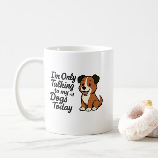 Mug Parler à mes chiens aujourd'hui (Avec donut)