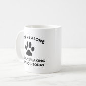 Mug Parler seulement à mon chien (Devant gauche)