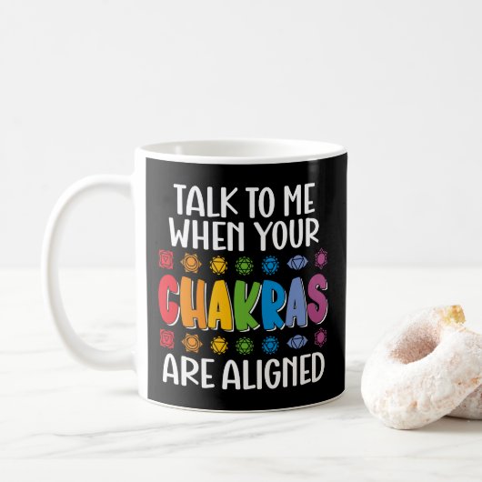 Mug Parlez-Moi Quand Vos Chakras Sont Alignés Drôle (Avec donut)