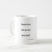 Mug Parlez Nice et personne obtient le mal - (Devant gauche)