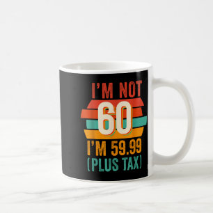 Mug Pas 60 5999 Plus Tax T-Shirt Anniversaire Pour Hom