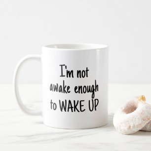 Mug Pas assez réveillé pour se réveiller drôle