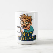 Mug Pas aujourd'hui ! (Centre)