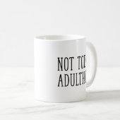 Mug Pas aujourd'hui adultes (Devant droit)
