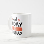 Mug Pas aujourd'hui C'est lundi (Devant gauche)