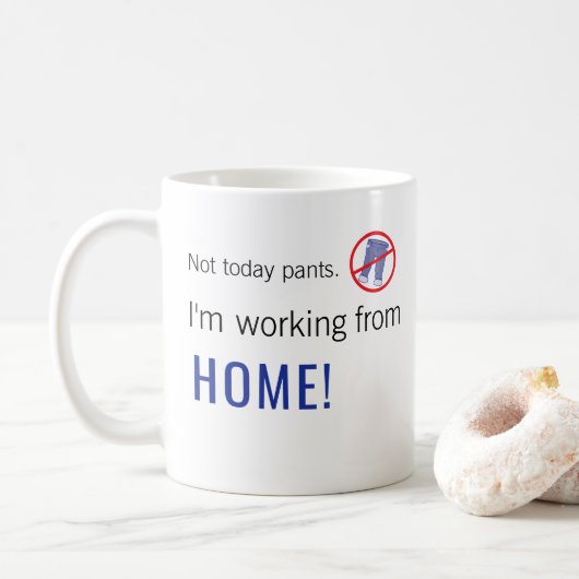 Mug Pas aujourd'hui pantalon ! Je travaille de la (Avec donut)