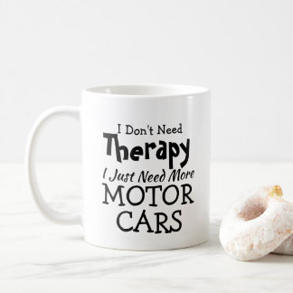 Mug Pas besoin de thérapie juste des voitures Annivers