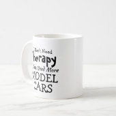 Mug Pas besoin de thérapie juste modéliser les voiture (Devant gauche)