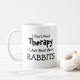 Mug Pas besoin de thérapie juste plus de lapins Annive