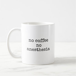 Mug Pas d'anesthésie au café Anesthésiste drôle