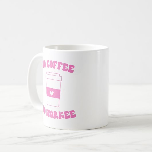 Mug Pas de café Pas de Workee Funny mignon rose Retro (Devant gauche)