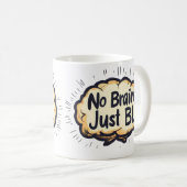 Mug Pas de cerveau juste BL Drôle Slogan (Devant droit)
