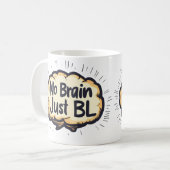 Mug Pas de cerveau juste BL Drôle Slogan (Devant gauche)