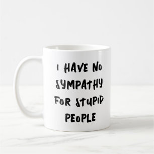 Mug Pas de compassion pour les gens stupides