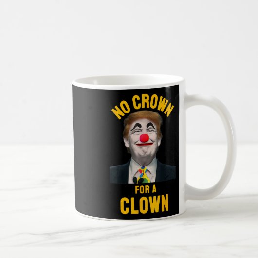 Mug Pas de couronne pour un clown (Droite)