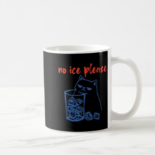 Mug Pas de glace s'il vous plaît mème de chat drôle ho (Droite)
