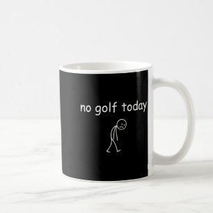 Mug Pas de golf aujourd'hui, conception amusante de go