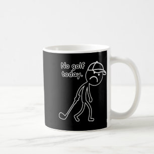 Mug Pas de golf aujourd'hui, conception drôle de golfe