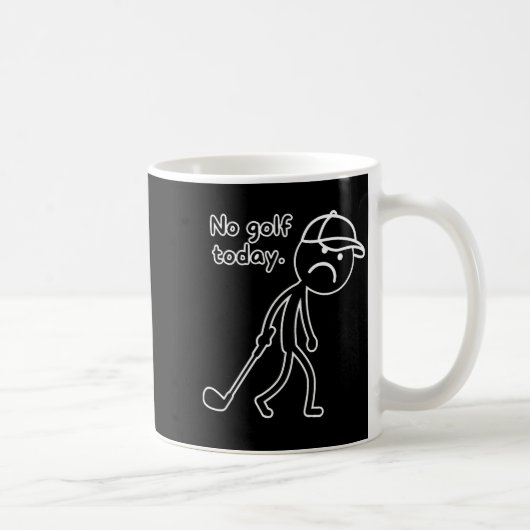 Mug Pas de golf aujourd'hui, conception drôle de golfe (Droite)