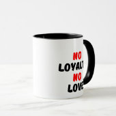 MUG PAS DE LOYAUTÉ PAS D'AMOUR (Devant droit)