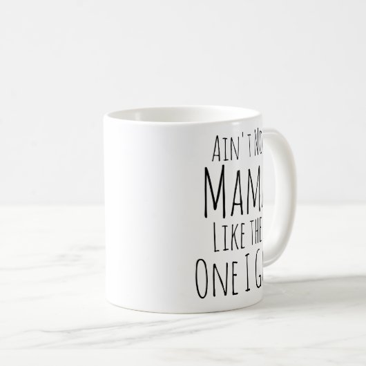 Mug Pas de maman comme celle que j'ai. (Devant droit)