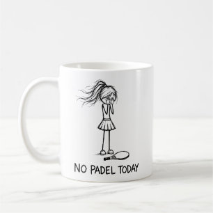 Mug Pas de Padel Aujourd'hui Drôle Triste Fille Joueus