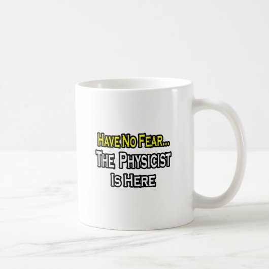 Mug Pas de peur...Physicien (Droite)