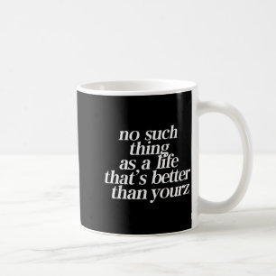 Mug Pas de telle chose comme une vie qui est meilleure
