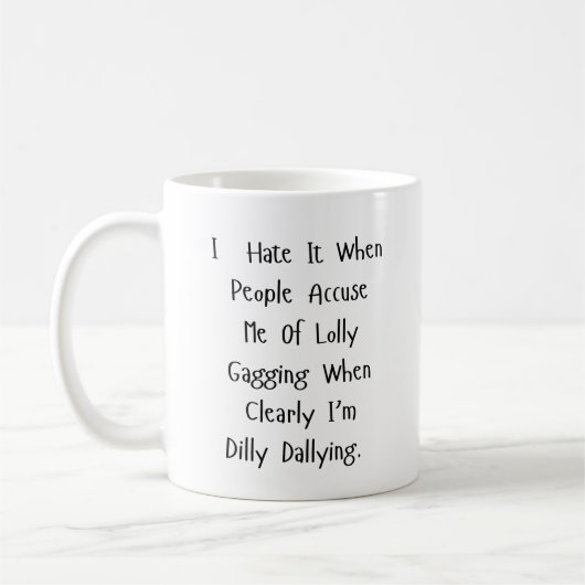 Mug Pas de temps pour Dilly Dally - Sarcasme alimenté (Gauche)