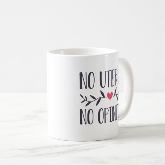 Mug Pas d'Uterus Pas d'avis (Devant droit)