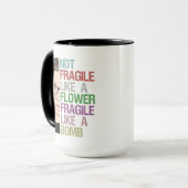 Mug Pas fragile comme une fleur fragile comme une bomb (Devant gauche)
