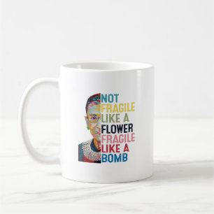 Mug Pas Fragile Comme Une Fleur Mais Une Bombe Ruth Gi